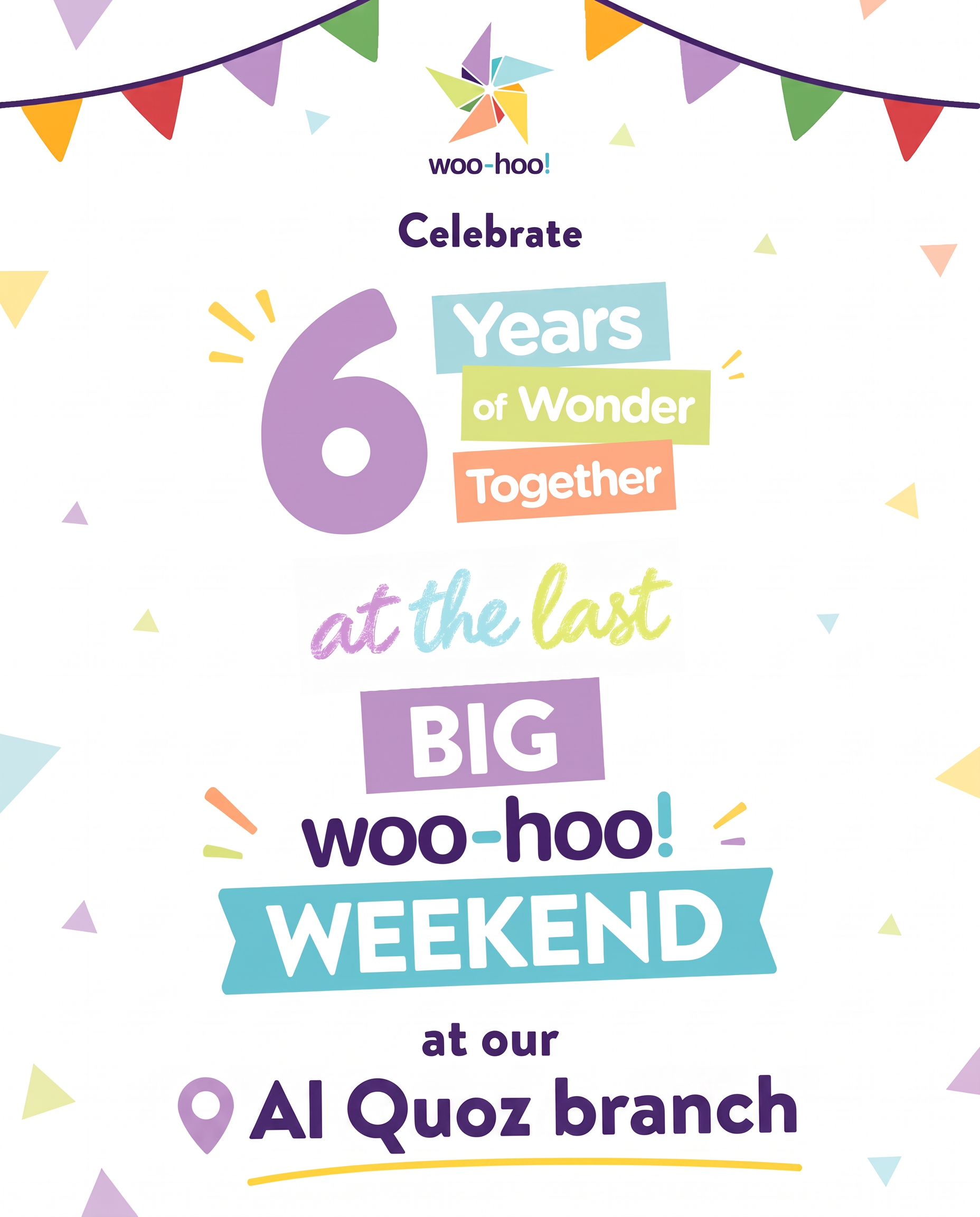 Celebrate 6 Years of Wonder Together at the last BIG woo-hoo! WEEKEND at our Al Quoz branch